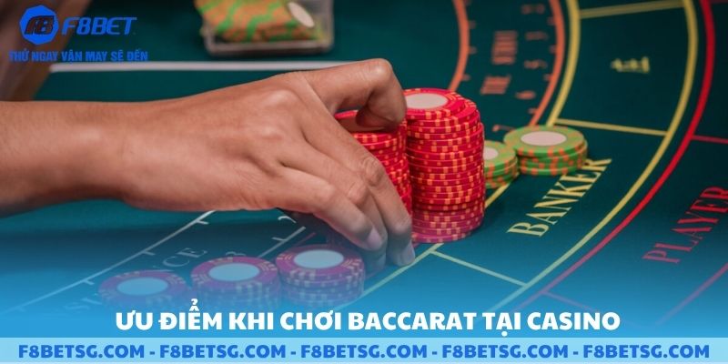 Ưu điểm khi chơi baccarat tại Casino