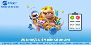 Ưu và nhược điểm của bắn cá online F8BET