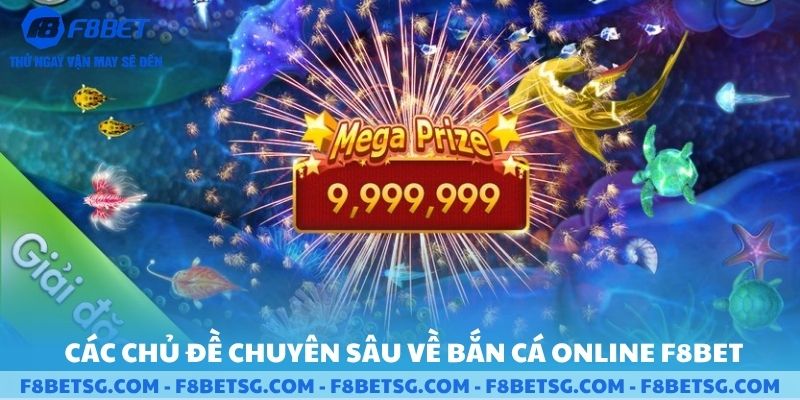 Các chủ đề chuyên sâu về bắn cá online F8BET