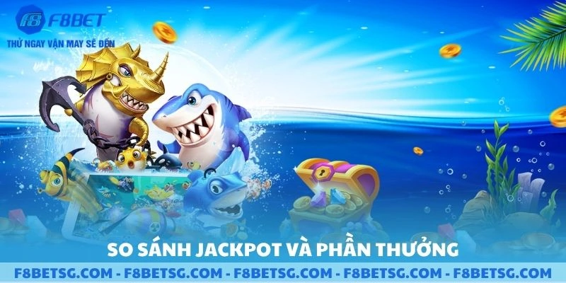 So sánh chi tiết jackpot và phần thưởng