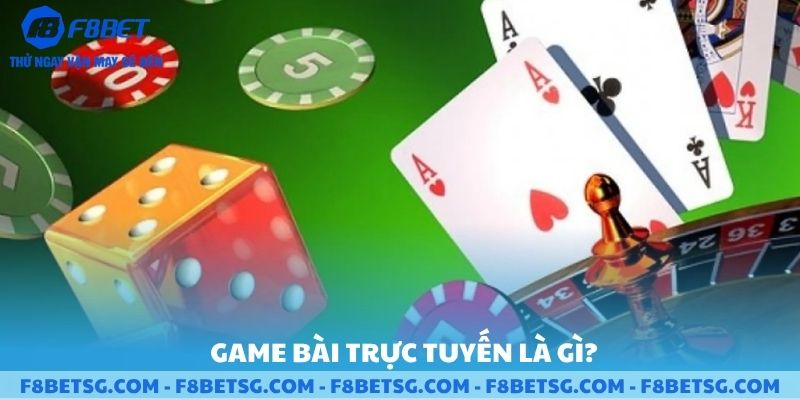 Game bài trực tuyến F8BET là gì ?