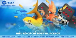 Hiểu rõ cơ chế boss và jackpot