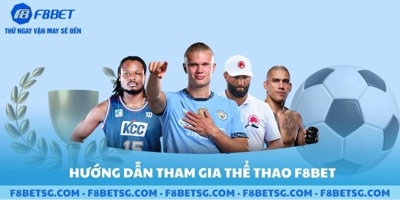 Hướng dẫn tham gia Thể Thao F8BET