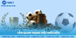 Tầm quan trọng của việc hiểu kèo F8BET