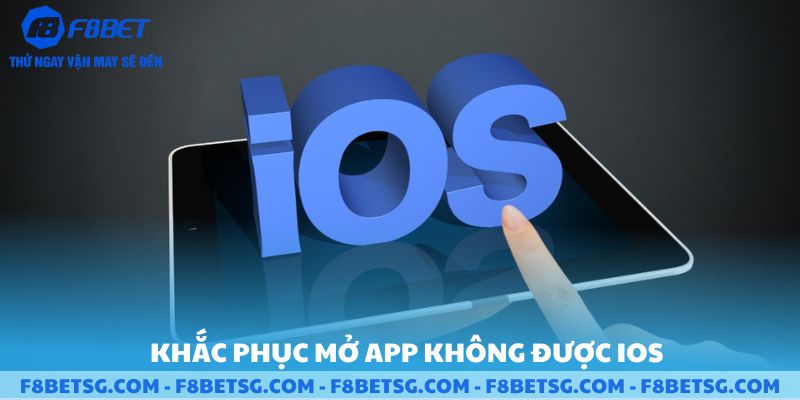 Khắc phục tải app F8BET mở không được ios