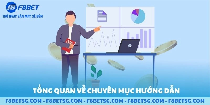 Tổng quan về chuyên mục hướng dẫn F8BET