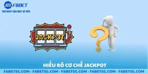 Hiểu rõ cơ chế jackpot