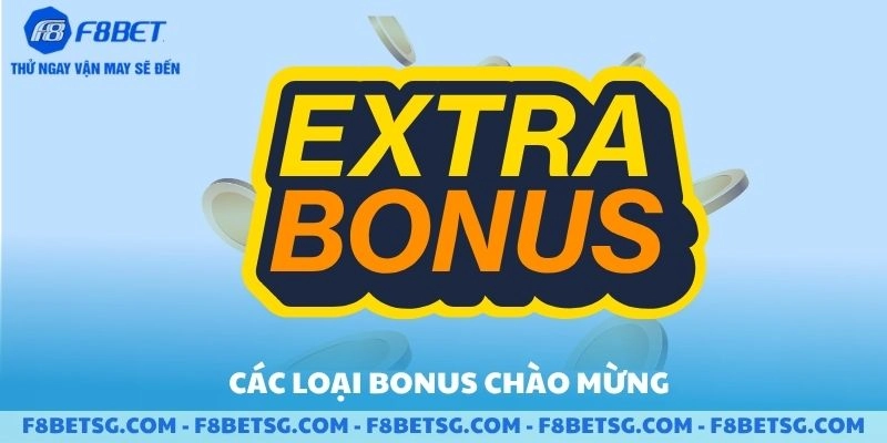 Các loại bonus chào mừng tại F8BET