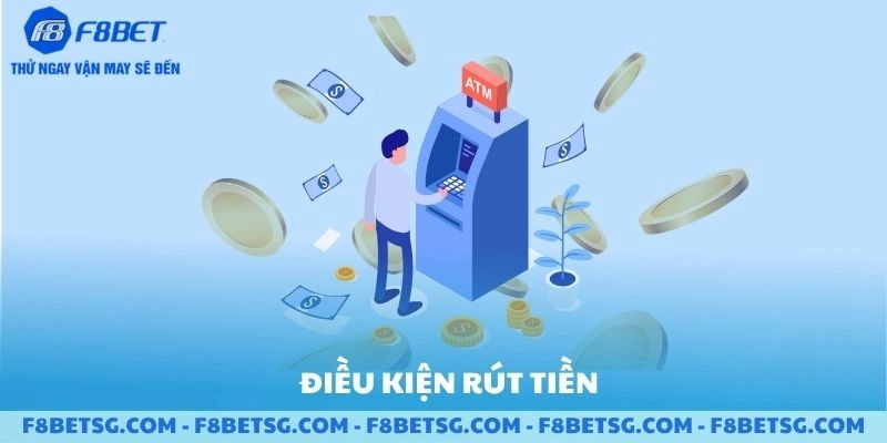 Điều kiện khi rút tiền F8BET