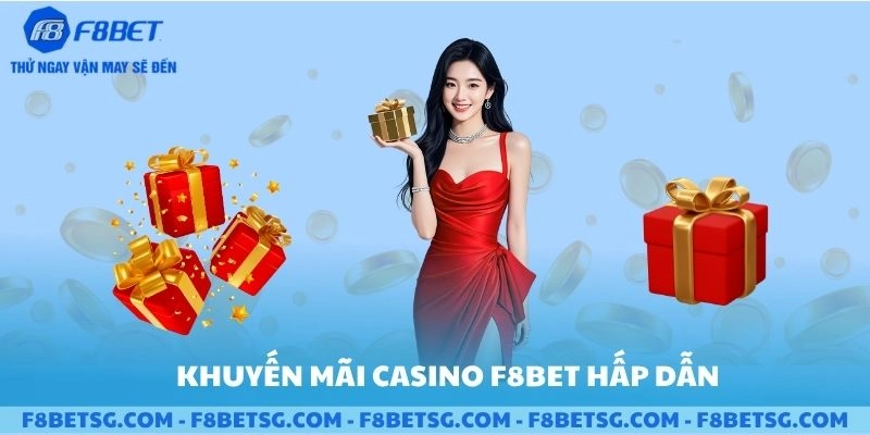 Khuyến mãi casino F8BET hấp dẫn