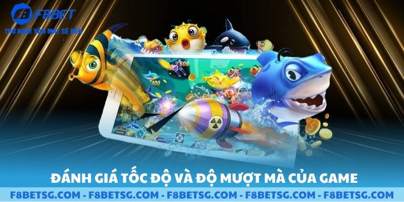 Đánh giá tốc độ và độ mươt mà của game