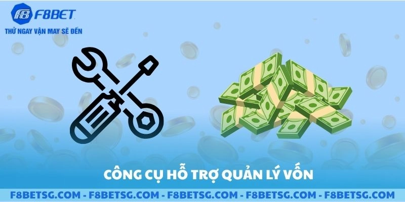 Các công cụ hỗ trợ cho việc quản lý vốn hiệu quả